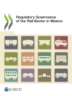 Regulatory Governance of the Rail Sector in Mexico - eBook
