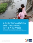 A Guide to Sanitation Safety Planning in the Philippines : Step-By-Step Risk Management for Safe Reuse and Disposal of Wastewater, Greywater, and Excreta - eBook