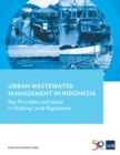 Urban Wastewater Management in Indonesia : Key Principles and Issues in Drafting Local Regulations - eBook