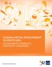 Human Capital Development in South Asia : Achievements, Prospects, and Policy Challenges - eBook