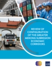 Review of Configuration of the Greater Mekong Subregion Economic Corridors - eBook