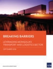 Breaking Barriers : Leveraging Mongolia's Transport and Logistics Sector - eBook