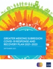 Greater Mekong Subregion COVID-19 Response and Recovery Plan 2021-2023 - eBook