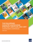 The Philippines Country Knowledge Strategy and Plan, 2012-2017 : A Knowledge Compendium - eBook