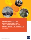 Decentralization, Local Governance, and Local Economic Development in Mongolia - eBook