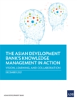The Asian Development Bank's Knowledge Management in Action : Vision, Learning, and Collaboration - eBook