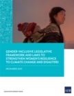 Gender-Inclusive Legislative Framework and Laws to Strengthen Women's Resilience to Climate Change and Disasters - eBook