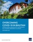 Overcoming COVID-19 in Bhutan : Lessons from Coping with the Pandemic in a Tourism-Dependent Economy - eBook