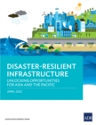Disaster-Resilient Infrastructure : Unlocking Opportunities for Asia and the Pacific - eBook