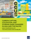 Carbon Capture, Utilization, and Storage Game Changers in Asia and the Pacific : 2022 Compendium of Technologies and Enablers - eBook