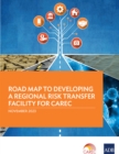 Road Map to Developing a Regional Risk Transfer Facility for CAREC - eBook