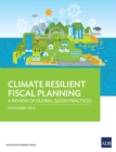 Climate Resilient Fiscal Planning : A Review of Global Good Practice - eBook