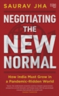 Negotiating the New Normal : How India Must Grow in a Pandemic-Ridden World - eBook