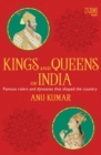 Kings and Queens of India : All about famous rulers and dynasties that shaped the country - eBook