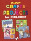 Greatest Crafts & Projects for Children - eBook