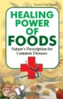 Healing Power Of Foods : Nature's prescription for common diseases - eBook
