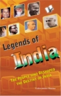 Legends of India : The People Who Reshaped the Course of India the Destiny of India - eBook