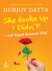 She Broke Up, I Didn't : I Just Kissed Someone Else! - eBook