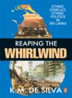 Reaping The Whirlwind : Ethnic Conflict, Ethnic Politics in Sri Lanka - eBook