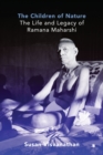 The Children of Nature: The Life and Legacy of Ramana Maharshi - eBook