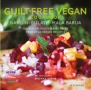 Guilt Free Vegan Cookbook : Oil, Sugar, Gluten and Dairy Free Vegetarian Recipes - Book