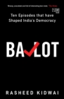 Ballot : Ten Episodes that have  Shaped India s Democracy - eBook