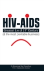 HIV-AIDS : Greatest Lie of 21 Century and the most profitable business - eBook