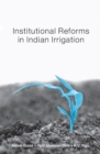 Institutional Reforms in Indian Irrigation - eBook