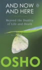 And Now and Here : Beyond the Duality of Life and Death - eBook