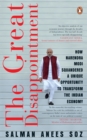 The Great Disappointment : How Narendra Modi Squandered a Unique Opportunity to Transform the Indian Economy - eBook