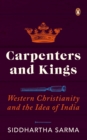 Carpenters and Kings : Western Christianity and the Idea of India - eBook