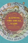 Mapping the Great Game : Explorers, Spies & Maps in Nineteenth-century Asia - eBook