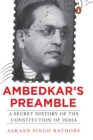 Ambedkar's Preamble : A Secret History of the Constitution of India - eBook
