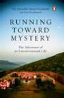 Running Toward Mystery : The Adventure of an Unconventional Life - eBook