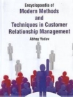 Encyclopaedia Of Modern Methods And Techniques In Customer Relationship Management (Trends And Strategies In Customer Service Excellence - eBook