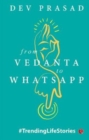 From Vedanta to WhatsApp : TrendingLifeStories - Book