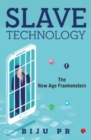 Slave Technology : The New Age Frankenstein - Book