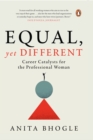 Equal, Yet Different : Career Catalysts for the Professional Woman - eBook