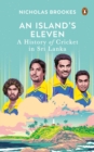 An Island's Eleven : The Story of Sri Lankan Cricket - eBook