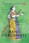 Rani Durgawati : The Forgotten Life of a Warrior Queen - eBook