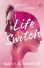 Life Switch : It's Your Life. Until it's Not - eBook