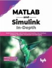 MATLAB and Simulink In-Depth : Model-based Design with Simulink and Stateflow, User Interface, Scripting, Simulation, Visualization and Debugging - Book