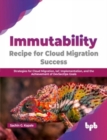 Immutability -Recipe for Cloud Migration Success : Strategies for Cloud Migration, IaC Implementation, and the Achievement of DevSecOps Goals - Book