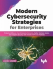 Modern Cybersecurity Strategies for Enterprises : Protect and Secure Your Enterprise Networks, Digital Business Assets, and Endpoint Security with Tested and Proven Methods - Book