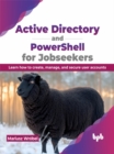 Active Directory and PowerShell for Jobseekers : Learn how to create, manage, and secure user accounts - Book