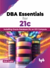 DBA Essentials for 21c : Installing Oracle Database 21c on OCI Compute (English Edition) - Book