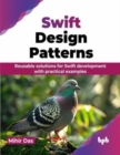 Swift Design Patterns : Reusable solutions for Swift development with practical examples - Book