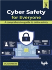 Cyber Safety for Everyone : A comprehensive guide to online safety - Book