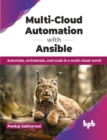 Multi-Cloud Automation with Ansible : Automate, orchestrate, and scale in a multi-cloud world - Book