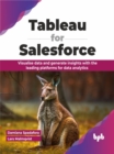 Tableau for Salesforce : Visualise data and generate insights with the leading platforms for data analytics - Book